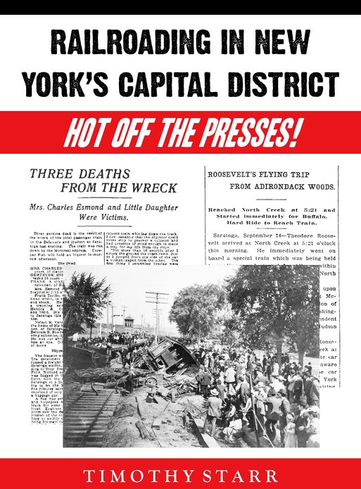 Railroading in New York’s Capital District: Hot Off The Presses!