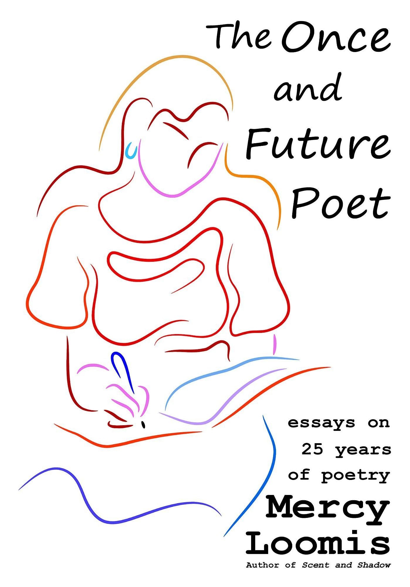 The Once and Future Poet: Essays on 25 Years of Poetry