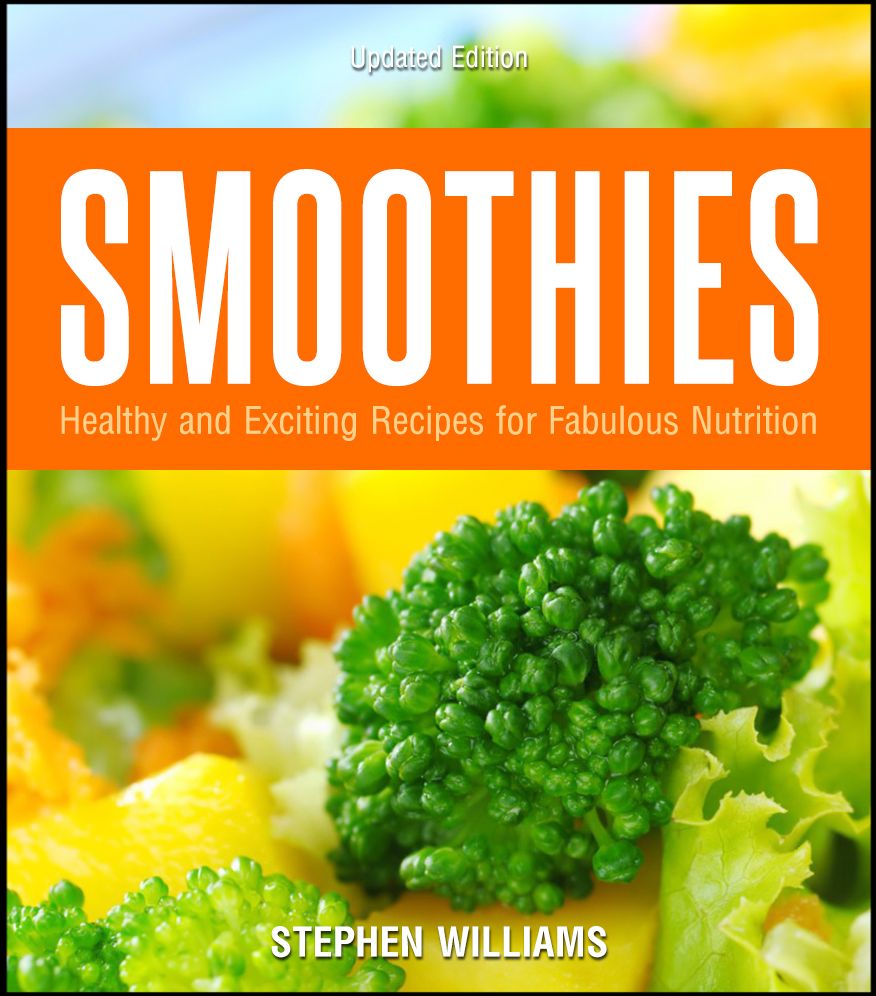 Smoothies: Healthy And Exciting Recipes For Fabulous Nutrition