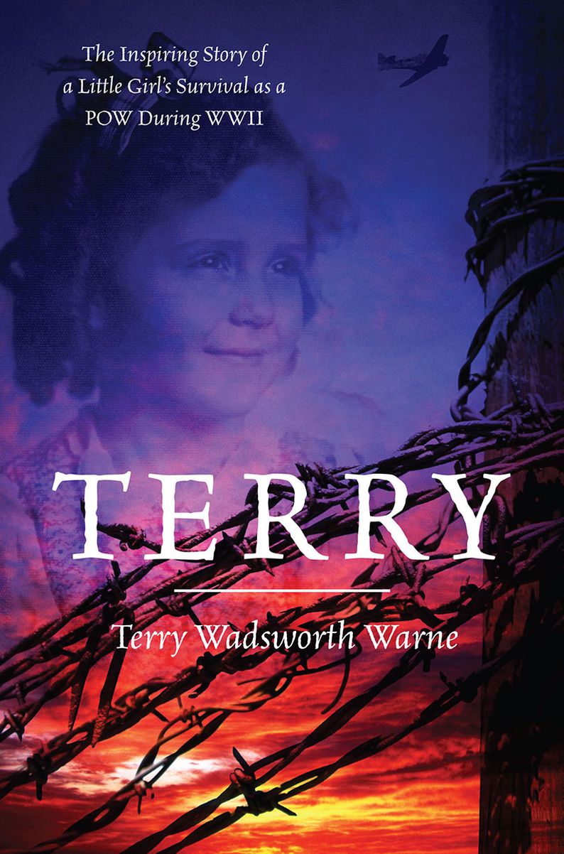 Terry: The Inspiring Story of a Little Girl's Survival as a POW During WWII