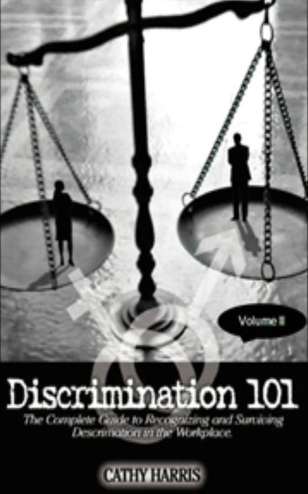Discrimination 101: The Complete Guide to Recognizing and Surviving Discrimination in the Workplace (Vol. II)