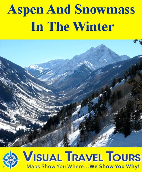 ASPEN AND SNOWMASS IN THE WINTER - A Self-guided Pictorial Skiing / Walking / Driving Tour
