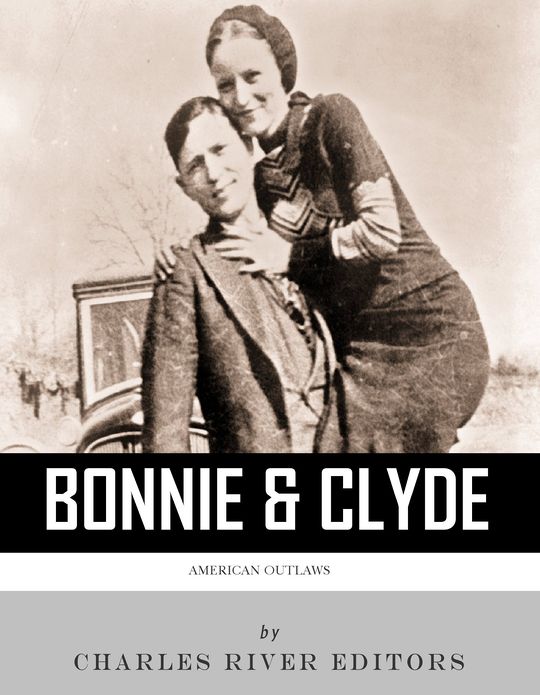 American Outlaws: The Lives and Legacies of Bonnie & Clyde