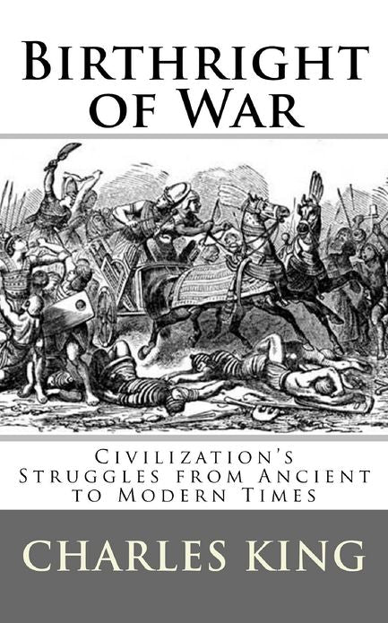 Birthright of War: Essays on Civilization's Struggles from Ancient to Modern Times