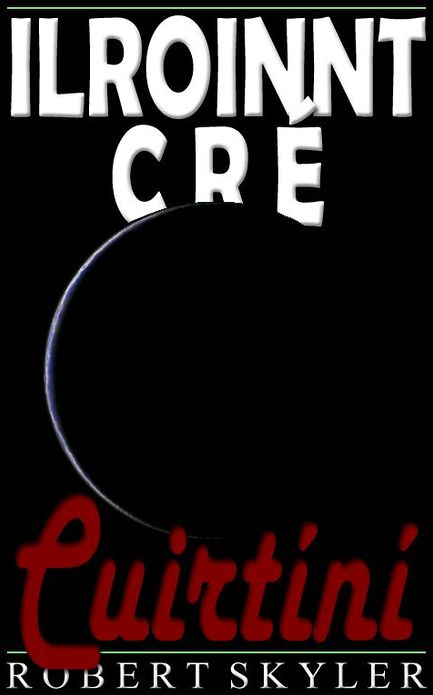 Ilroinnt Cr&eacute; - 005 - Cuirt&iacute;n&iacute; (Irish Edition)