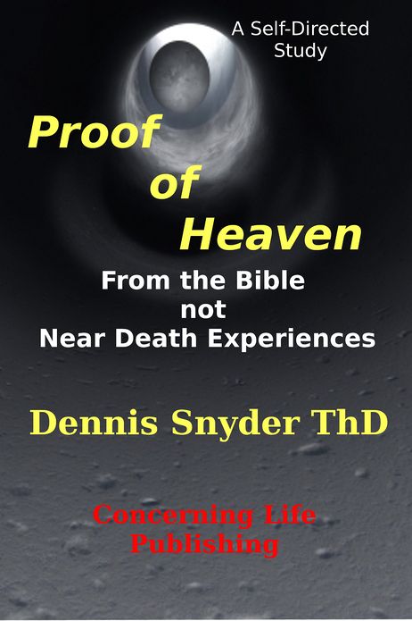 Proof of Heaven: From the Bible not Near Death Experiences