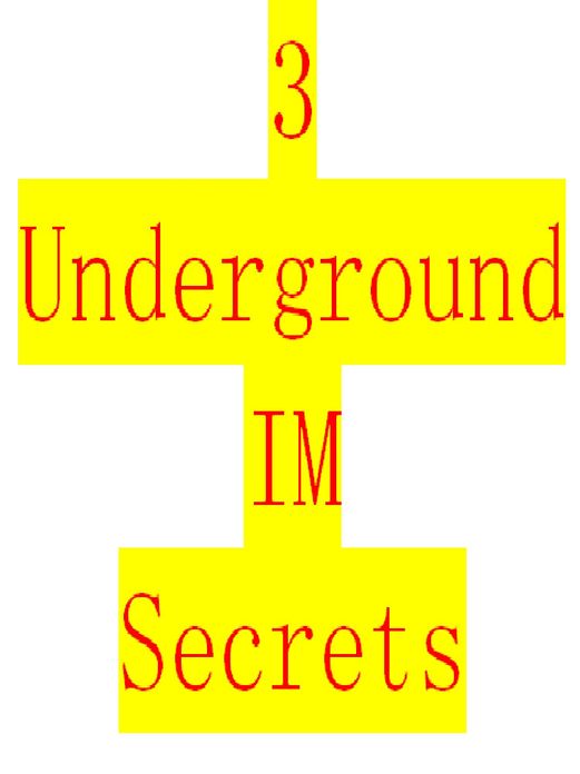 The 3 biggest Underground IM secrets