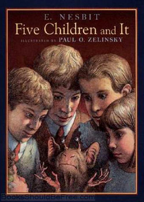 Five Children and It: A Fiction and Literature, Young Readers, Fantasy Classic By Edith Nesbit! AAA+++