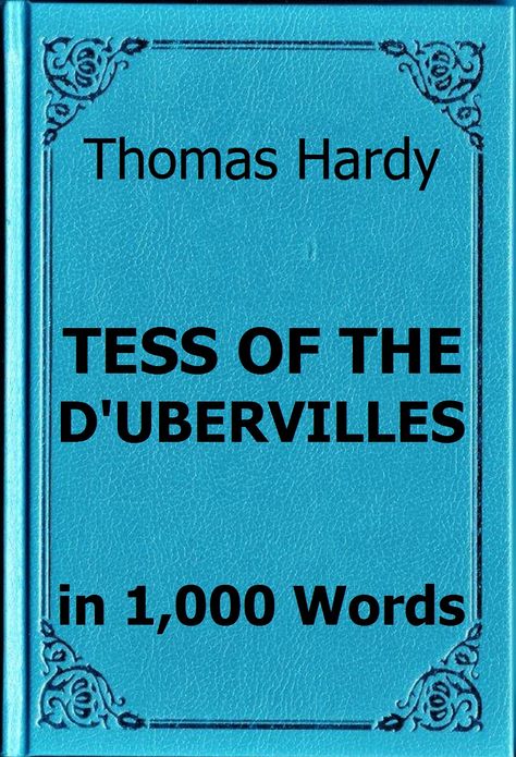 Hardy - Tess of the D'Ubervilles - Book Summary in 1,000 Words
