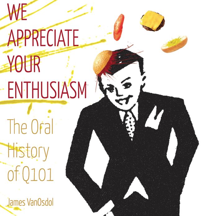 We Appreciate Your Enthusiasm: The Oral History of Q101