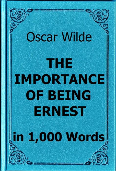 Wilde - The Importance of Being Earnest in 1,000 Words