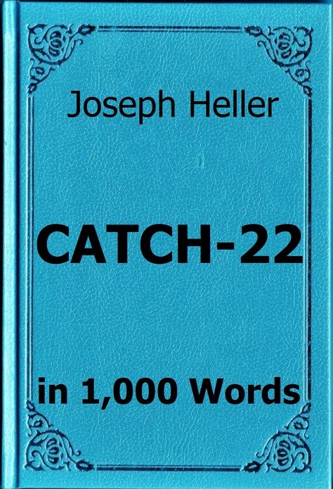 Heller - Catch-22 - Book Summary in 1,000 Words