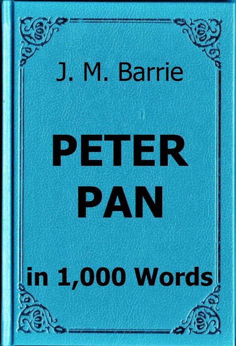 Barrie - Peter Pan in 1,000 Words