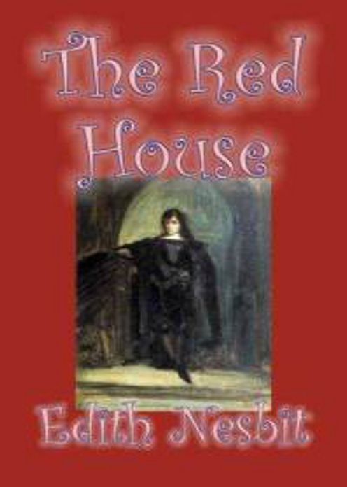 The Red House: A Fiction and Literature Classic By Edith Nesbit! AAA+++