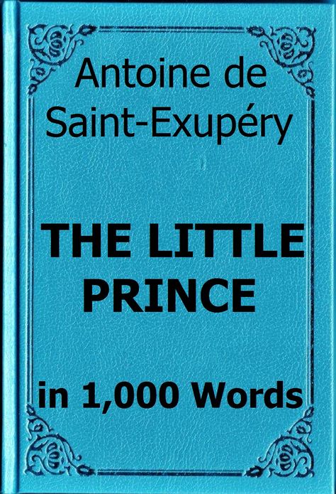Antoine de Saint-Exup&eacute;ry - The Little Prince in 1,000 Words