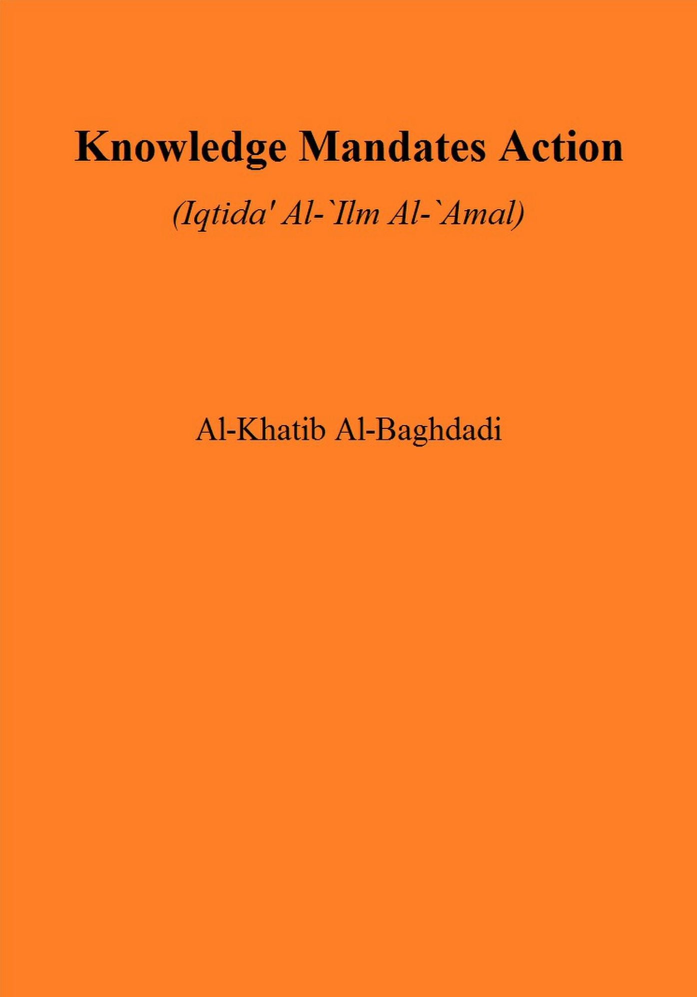 Knowledge Mandates Action (Iqtida' Al-'Ilm Al-'Amal)