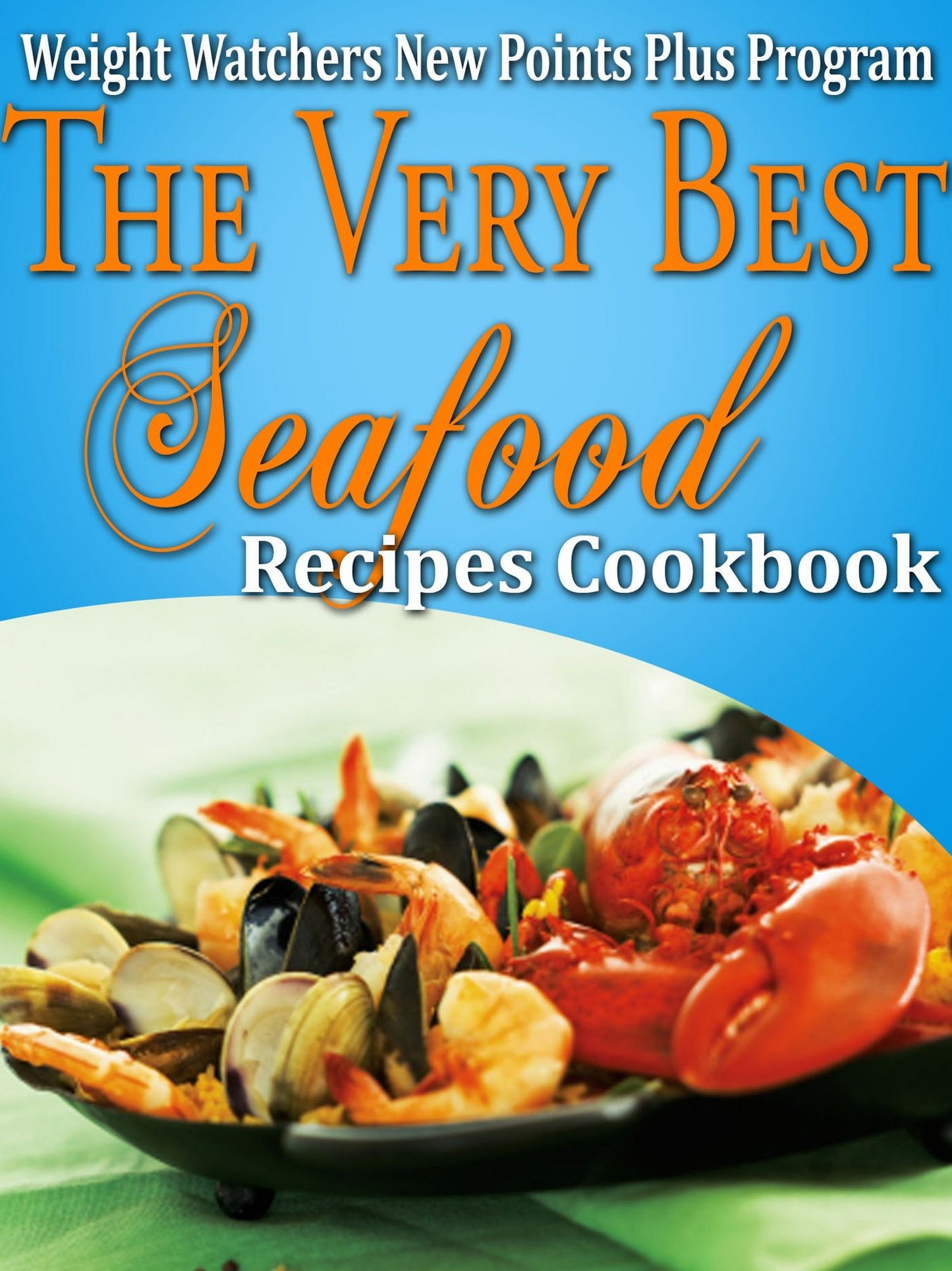 Weight Watchers New Points Plus Plan The Very Best Seafood Recipes Cookbook
