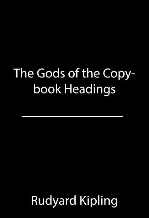 The Gods of the Copybook Headings