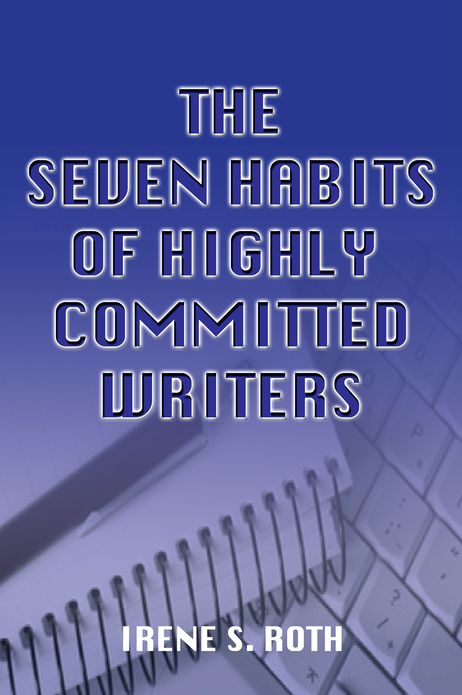 The Seven Habits of Highly Committed Writers