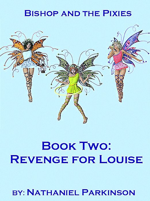 Bishop and the Pixies Book Two "Revenge For Louise"