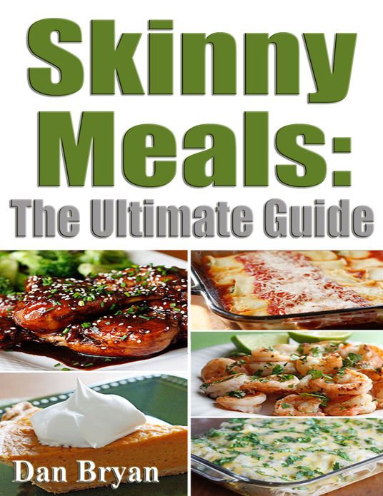 Skinny Meals: The Ultimate Guide