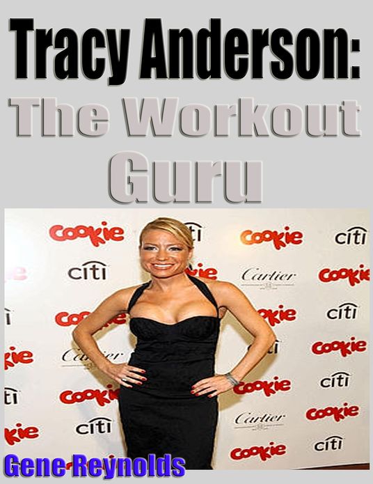 Tracy Anderson: The Workout Guru