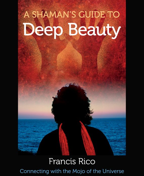 A Shaman's Guide to Deep Beauty