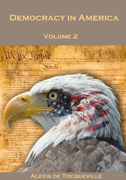 Democracy in America, Volume 2 (Illustrated)