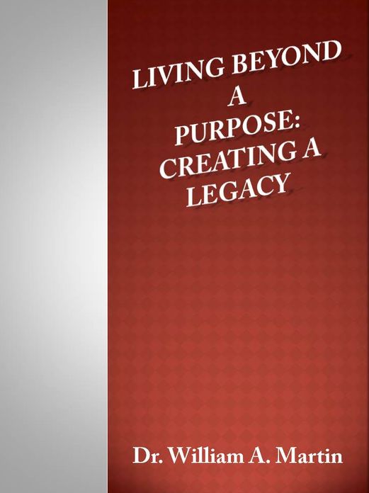 Living Beyond a Purpose: Creating a Legacy