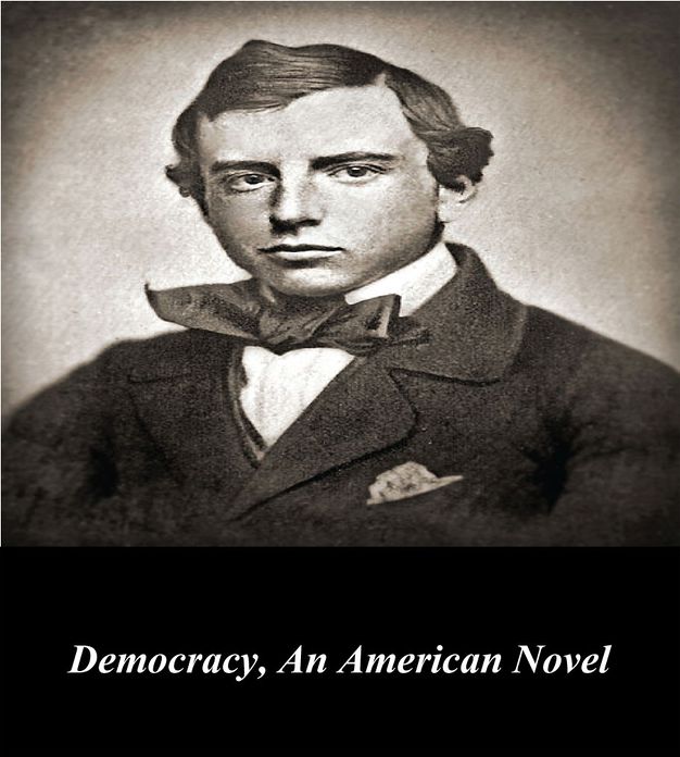 Democracy, An American Novel