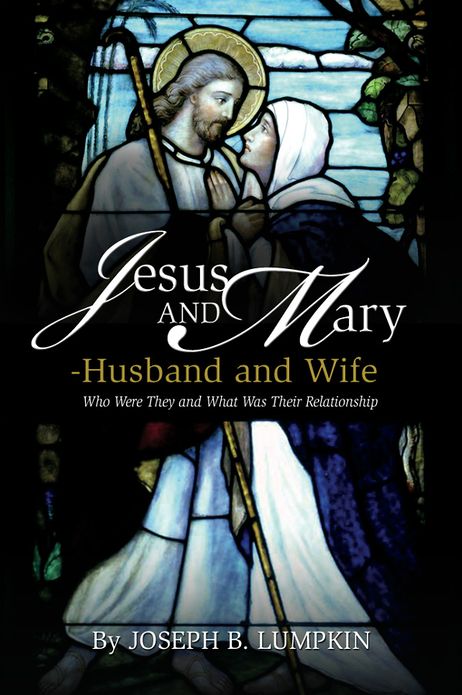 Jesus and Mary - Husband and Wife: Who Were They and What Was Their Relationship?