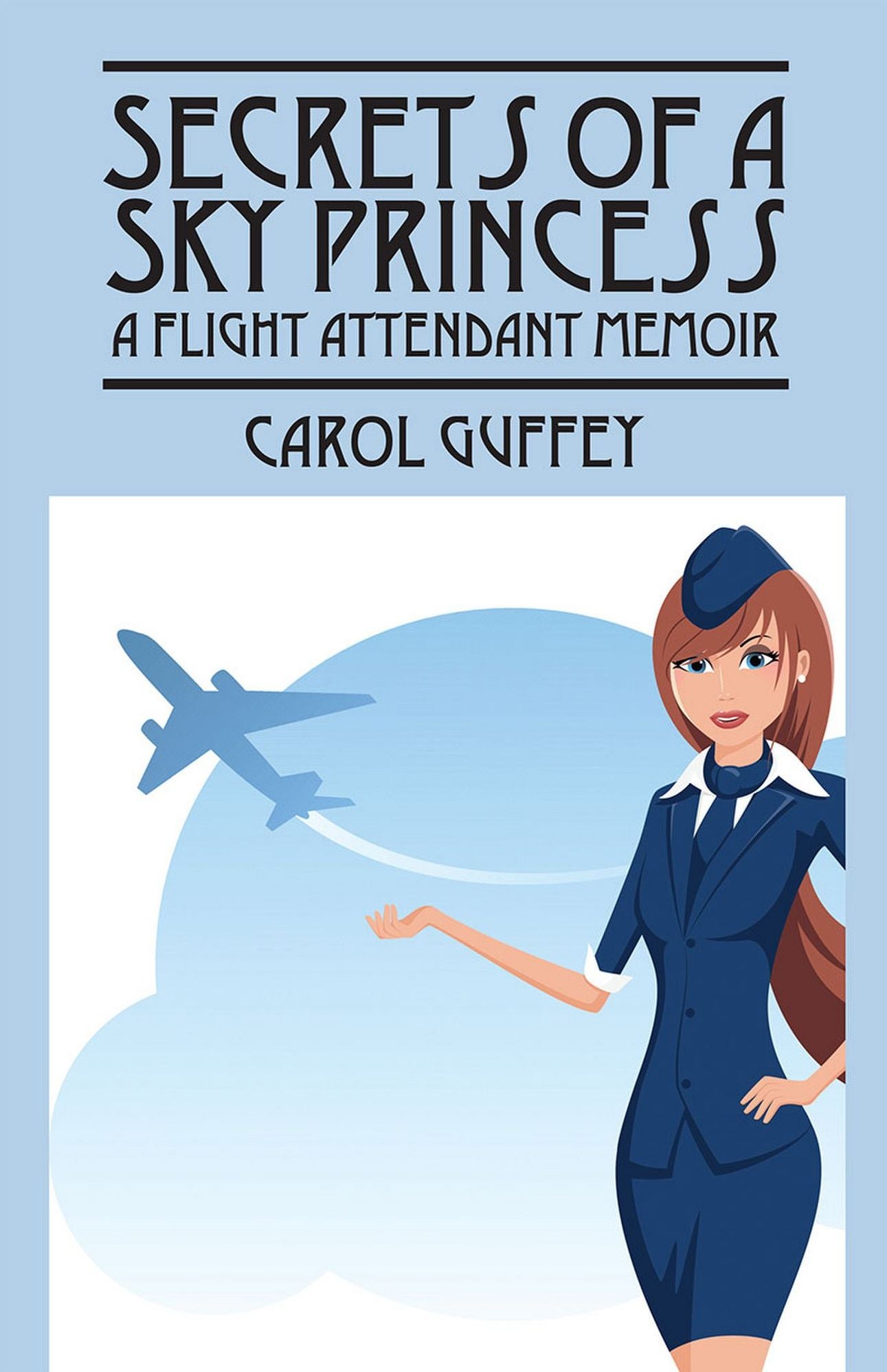 Secrets of a Sky Princess: A Flight Attendant Memoir
