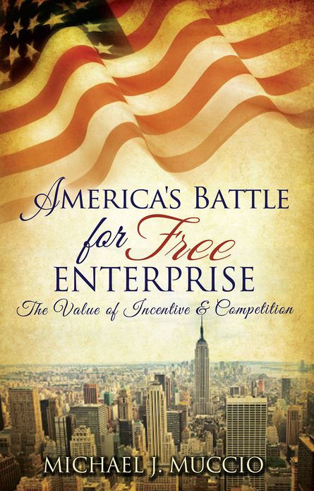 America's Battle for Free Enterprise: The Value of Incentive & Competition