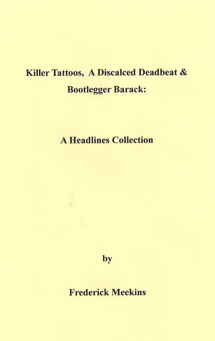 Killer Tattoos, A Discalced Deadbeat & Bootlegger Barack: A Headline Collection