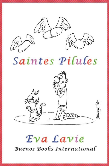 SAINTES PILULES, COMMENT EVITER LES MEDICAMENTS QUI TUENT (HUMOUR PREVENTIF)