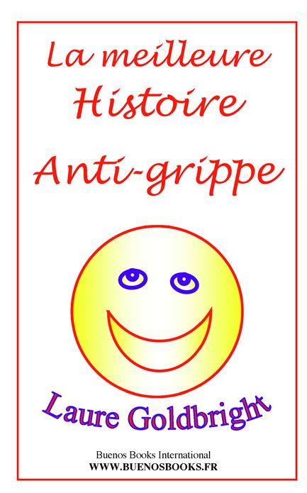 La Meilleure Histoire Anti-Grippe,Pour prot&eacute;ger votre imaginaire contre toutes les &eacute;pid&eacute;mies r&eacute;elles ou virtuelles