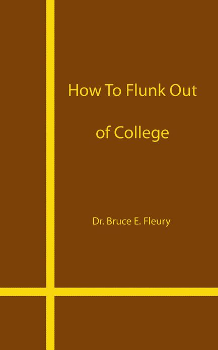 How to Flunk Out of College