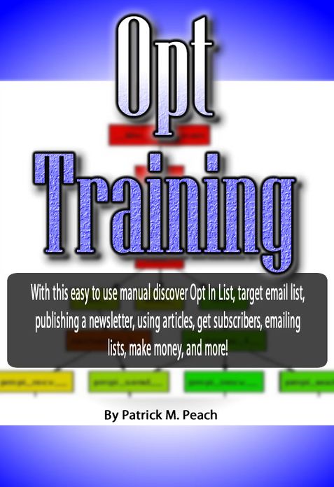 Opt Training: With this easy to use manual discover Opt In List, target email list, publishing a newsletter, using articles, get subscribers, emailing lists, make money, and more!