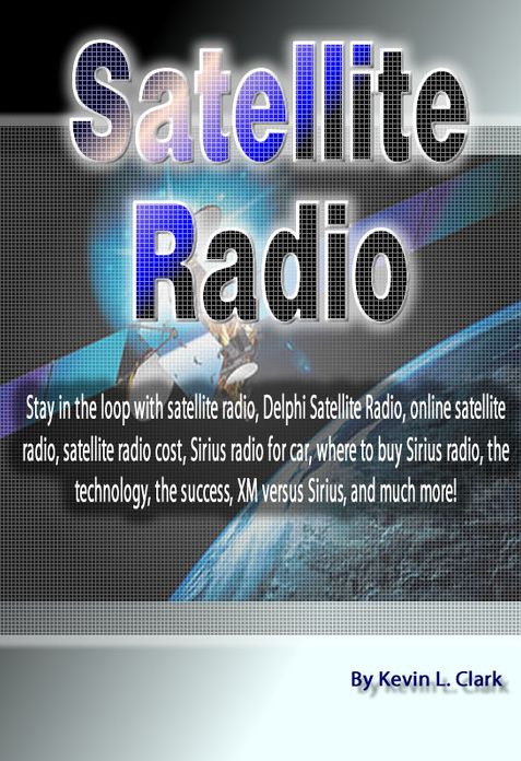 Satellite Radio: Stay in the loop with satellite radio, Delphi Satellite Radio, online satellite radio, satellite radio cost, Sirius radio for car, where to buy Sirius radio, the technology, the success, XM versus Sirius, and much more