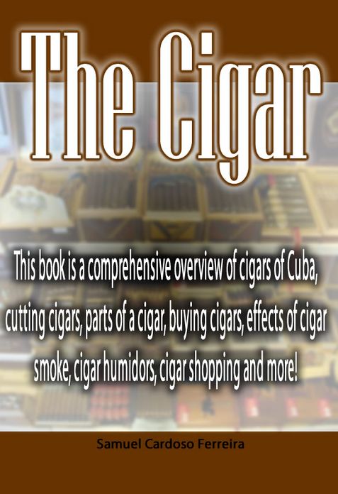 The Cigar: This book is a comprehensive overview of cigars of Cuba, cutting cigars, parts of a cigar, buying cigars, effects of cigar smoke, cigar humidors, cigar shopping and more!
