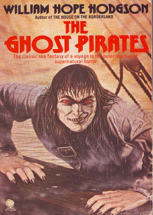 The Ghost Pirates: A Nautical, Ghost Stories, Pirate Tales Classic By William Hope Hodgson! AAA+++