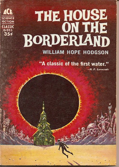 The House on the Borderland: A Horror, Science Fiction Classic By William Hope Hodgson! AAA+++