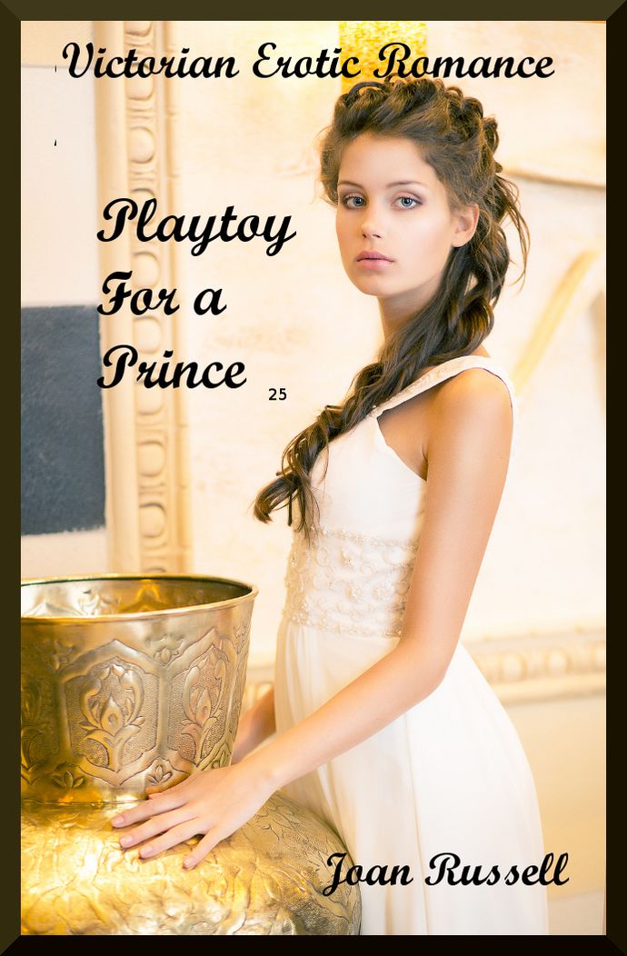 Playtoy For A Prince - Erotic Victorian Romance - Based on True Story