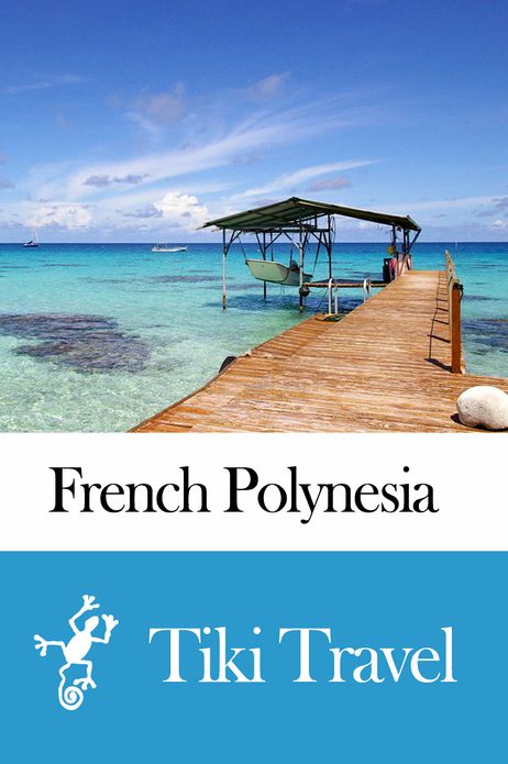 French Polynesia Travel Guide - Tiki Travel