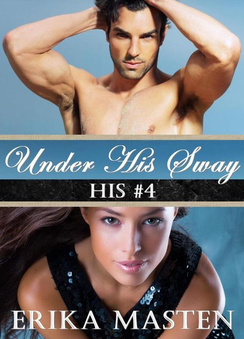 Under His Sway: His #4 (A Billionaire Domination Serial)