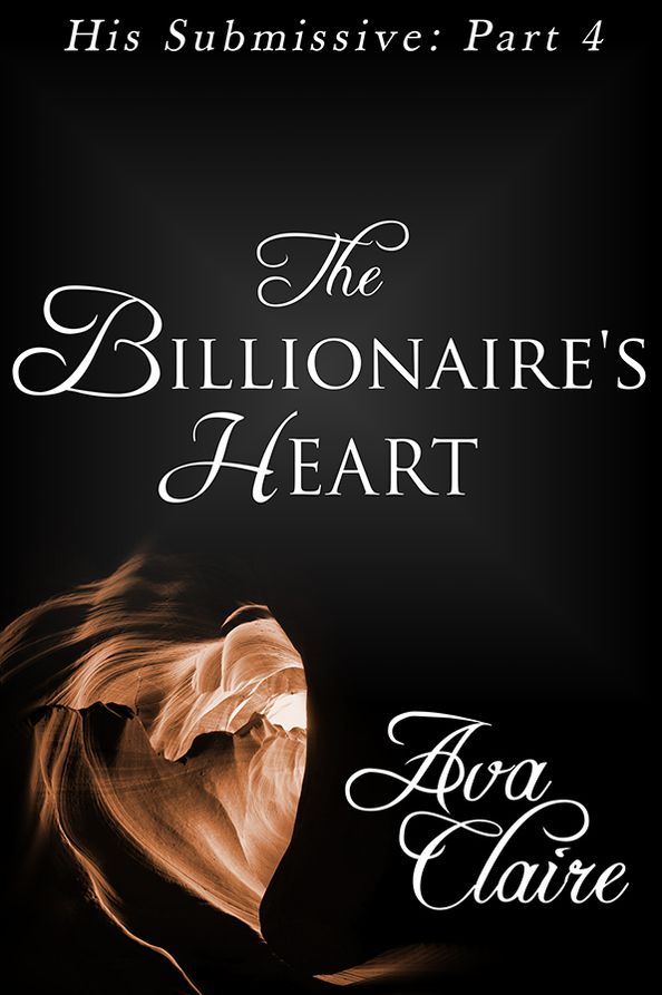 The Billionaire's Heart (His Submissive, Part Four) (BDSM Erotic Romance)