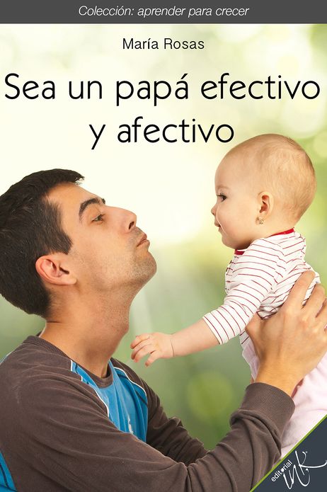 Sea un papa efectivo y afectivo