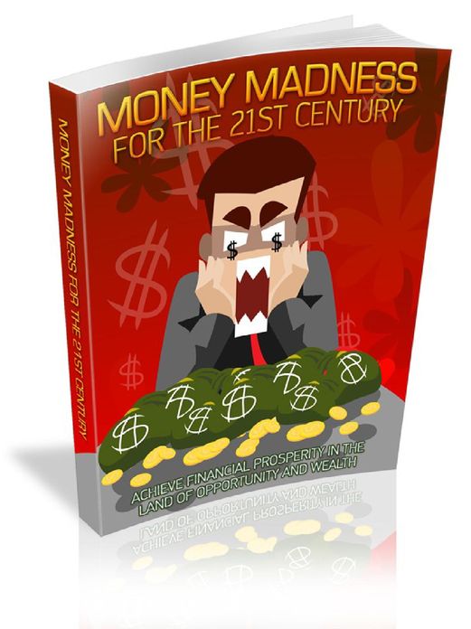 Money Madness For The 21st Century