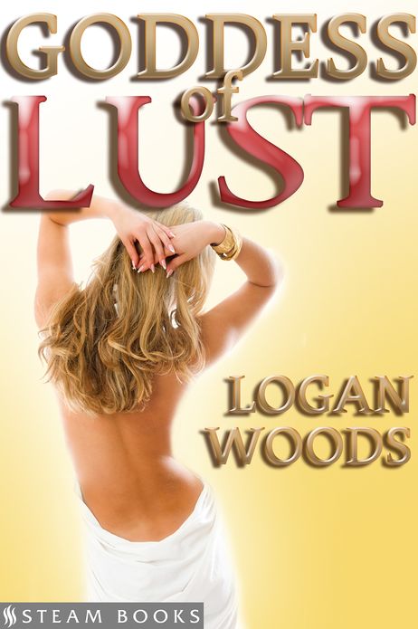 Goddess of Lust - Sexy Fantasy Erotica featuring Group Sex from Steam Books