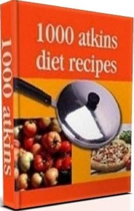Diets Food Recipes eBook - 1000 Atkins Diet Recipes - One of the most popular and best selling Akins Diet Recipes Cookbooks...